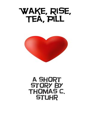 cover image of Wake, Rise, Tea, Pill